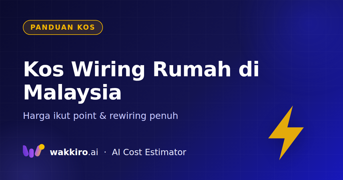 Kos Wiring Rumah 2026: Harga Ikut Punca & Rewiring Penuh